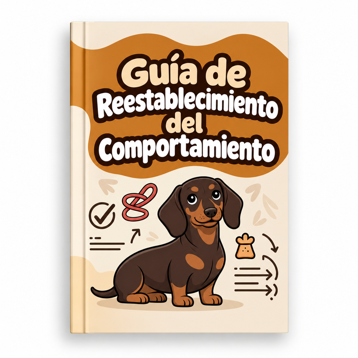 Guía para restablecer el comportamiento: restablece su comportamiento y tene el perro de tus sueños